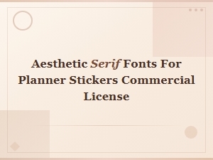 Aesthetic Serif Fonts for Planner Stickers with Commercial License