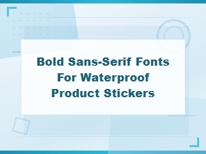 Bold Sans-Serif Waterproof Sticker Fonts for Commercial Product Labels