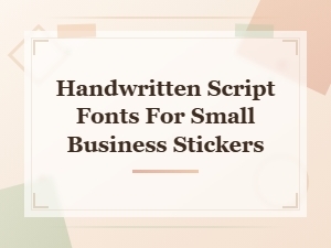 Handwritten Script Fonts for Small Business Stickers with Commercial Use Rights