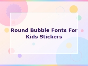 Adorable Round Bubble Fonts Perfect for Kids Stickers