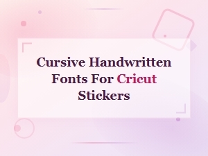 Beautiful Cursive Handwritten Fonts for Cricut Stickers