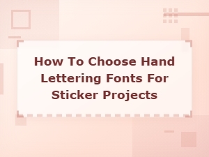 How to Choose Hand Lettering Fonts for Sticker Projects That Stand Out
