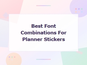 Best Font Combinations for Planner Stickers: Perfect Pairings