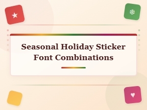 Seasonal Holiday Sticker Font Combinations for Festive Designs