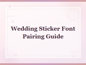 Wedding Sticker Font Pairing Guide for Beautiful Designs